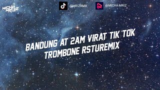 DJ TROMBONE, BANDUNG AT 2AM VIRAL TIK TOK