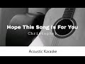 Christopher Hope This Song Is For You Acoustic Karaoke