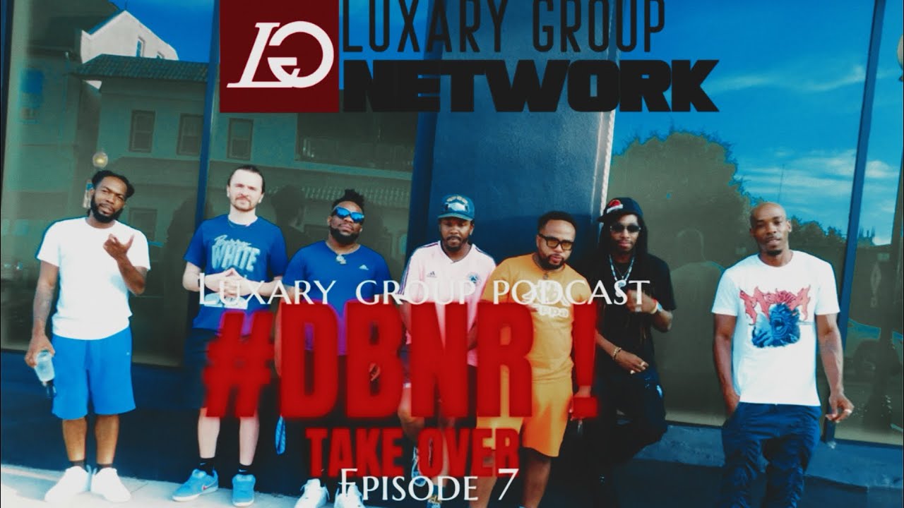 "DBNR TakeOver" Luxary Group Podcast : season 2 episode 7 Special Guest PHITTED