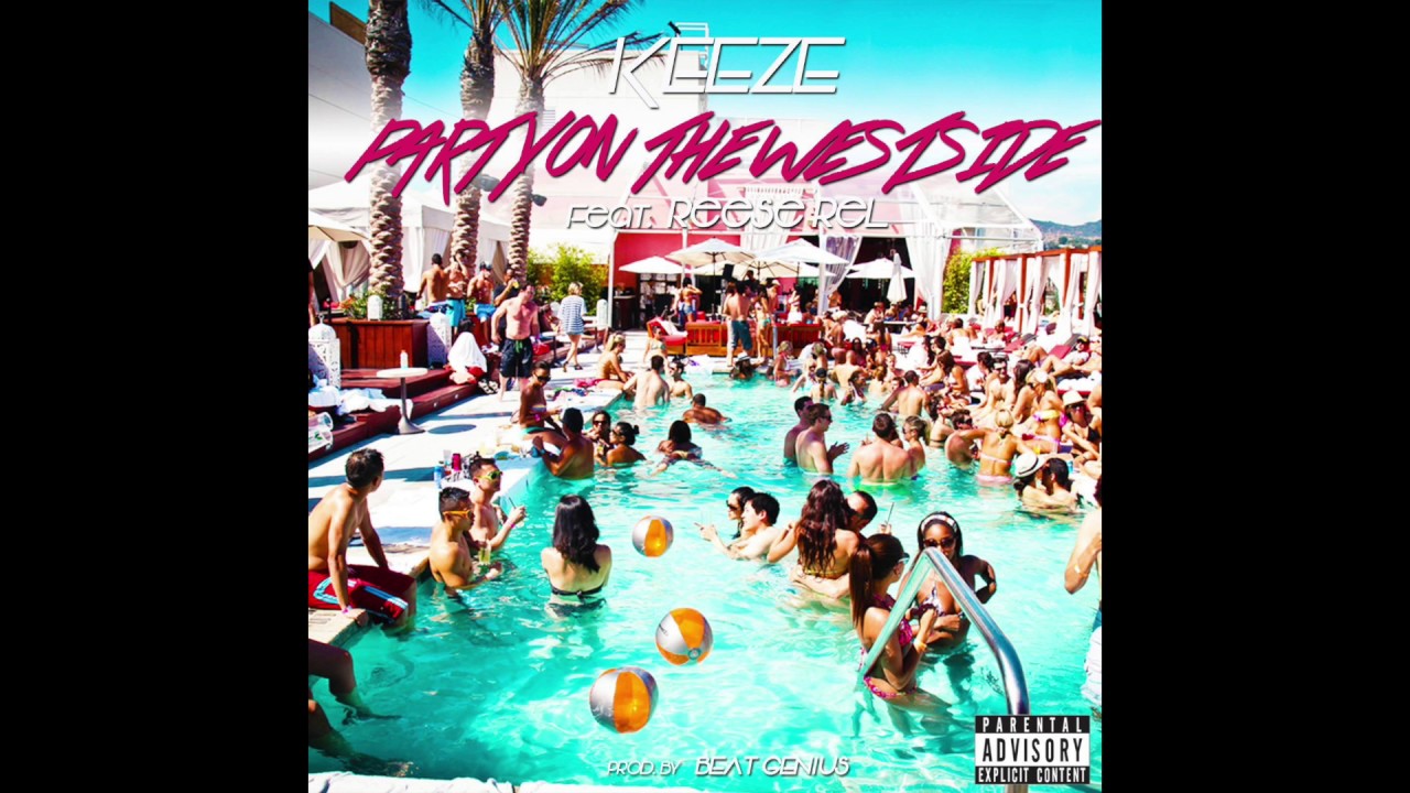 Keeze Reeees Keeze - Party On The Westside (Feat. Reese Rel) - YouTube
