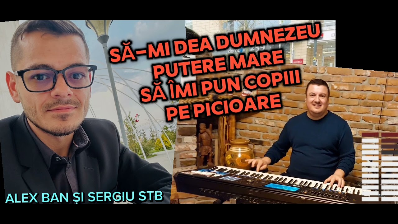 ALEX BAN SI SERGIU STB - SA IMI DEA DUMNEZEU PUTERE MARE