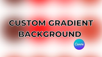 CANVA GRADIENT TUTORIAL: How to make custom gradient background | Canva tutorial