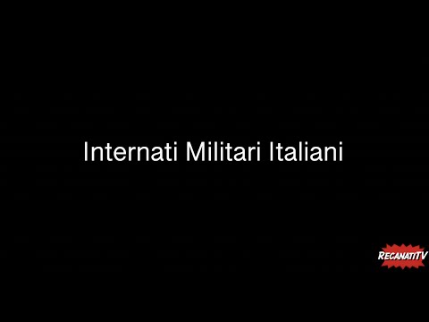 Video IMI Internati Militari Italiani