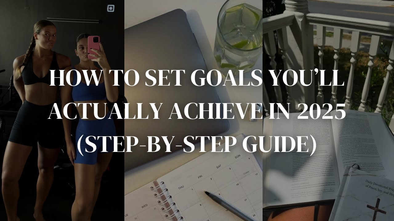 How to Set Goals You’ll Actually Achieve in 2025 (Step-by-Step Guide ...