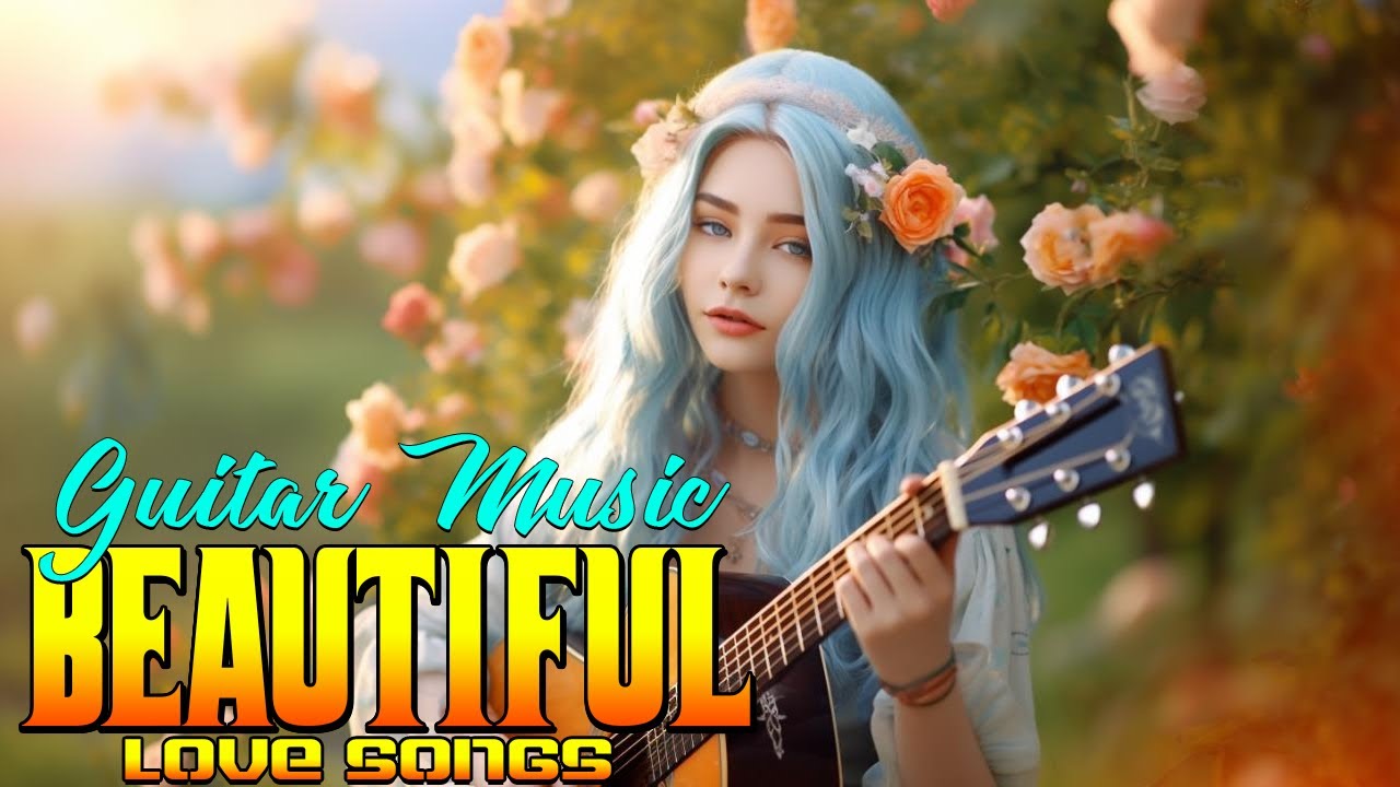 200 Most Beautiful Romantic Guitar Music The Best Relaxing Love Songs ...