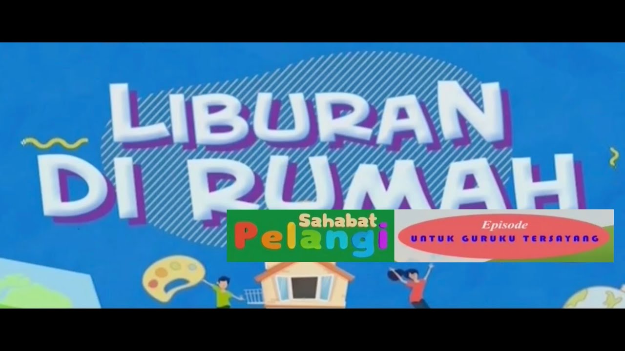 Sahabat Pelangi Untuk Guruku Tersayang (TVRI Jumat 19 Juni 2020