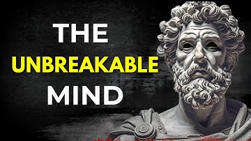 THE UNBREAKABLE MIND: 10 Timeless Lessons to Forge Mental Toughness by Marcus Aurelius