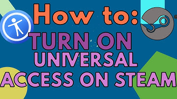 How To Turn On Universal Access For Steam