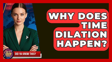 Why Does Time Dilation Happen? - Did Ya Know This