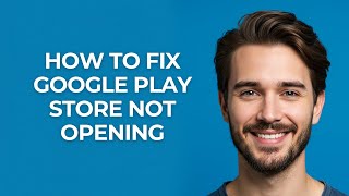 How To Fix Google Play Store Not Opening - GUIDE!