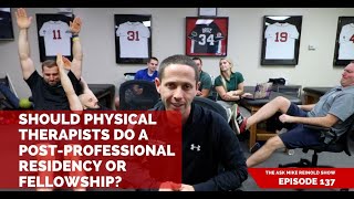 Should Physical Therapists Do a PostProfessional Residency or Fellowship?