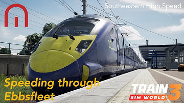 Train Sim World 3 - Speeding through Ebbsfleet - Southeastern High Speed