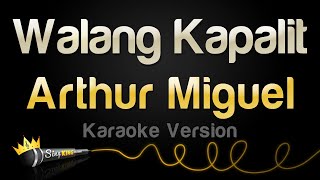 Arthur Miguel - Walang Kapalit (Karaoke Version)