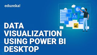 Data Visualization Using Power BI Desktop | Power BI Desktop Tutorial | Power BI Training | Edureka
