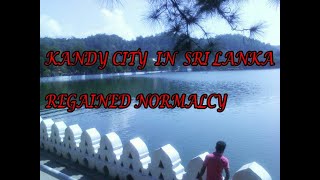 kandy city has regained normalcy