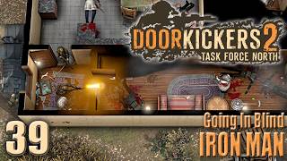 Day 39 - Going In Blind/Ironman - Door Kickers 2 - Clear Hostiles