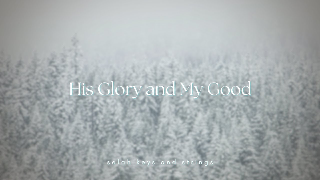 His Glory and My Good - Cover (Instrumental)