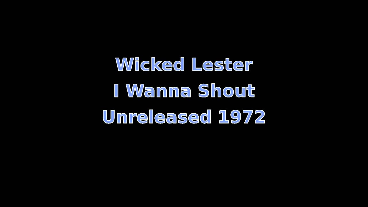 wicked lester we want to shout it out loud