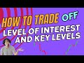 How to trade off level of interest and key levels (2023)