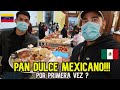 MI AMIGO 🇻🇪 PRUEBA "PAN DULCE MEXICANO"🤯 POR PRIMERA VEZ | PANES DULCES DE MEXICO 🇲🇽