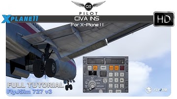 CIVA INS for X Plane 11 | FlyJSim 727 v3 | Full Tutorial