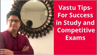 Vastu tips for success in study and competitive exams. Tips for students