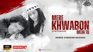 Mere Khwabon Mein Tu - Harsh Vardhan Raizada | Synthwave | Gupt | Bobby, Kajol, Manisha, Debb