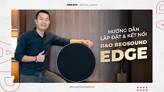 Hướng dẫn lắp đặt và kết nối B&O BEOSOUND EDGE