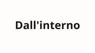 How to pronounce Dall'interno