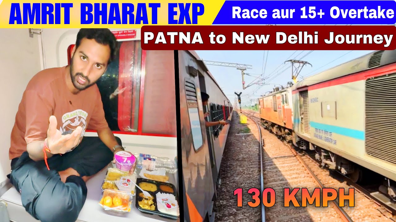 Patna New Delhi Amrit bharat exp *Races & Overtakes Train late* 