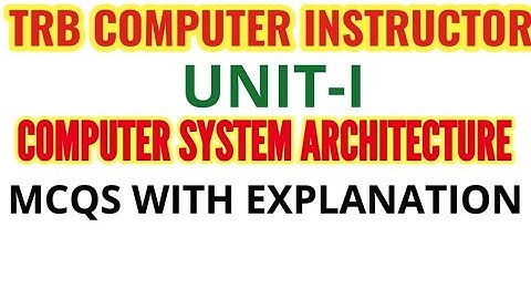 COMPUTER SYSTEM ARCHITECTURE MCQ WITH EXPLANATION|PGTRB EXAM : TRB COMPUTER INSTRUCTOR