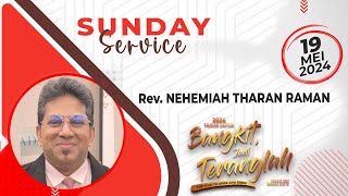 Faith Beyond The Fire Or Miracle - Rev. Nehemiah Tharan Raman  - IR 19 Mei 2024 - H.O.G Main Hall