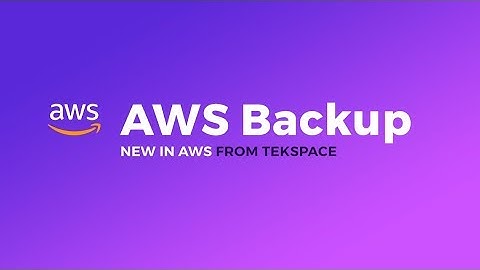 AWS Backup - New in AWS