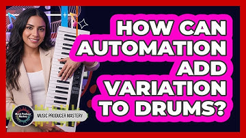 How Can Automation Add Variation To Drums?