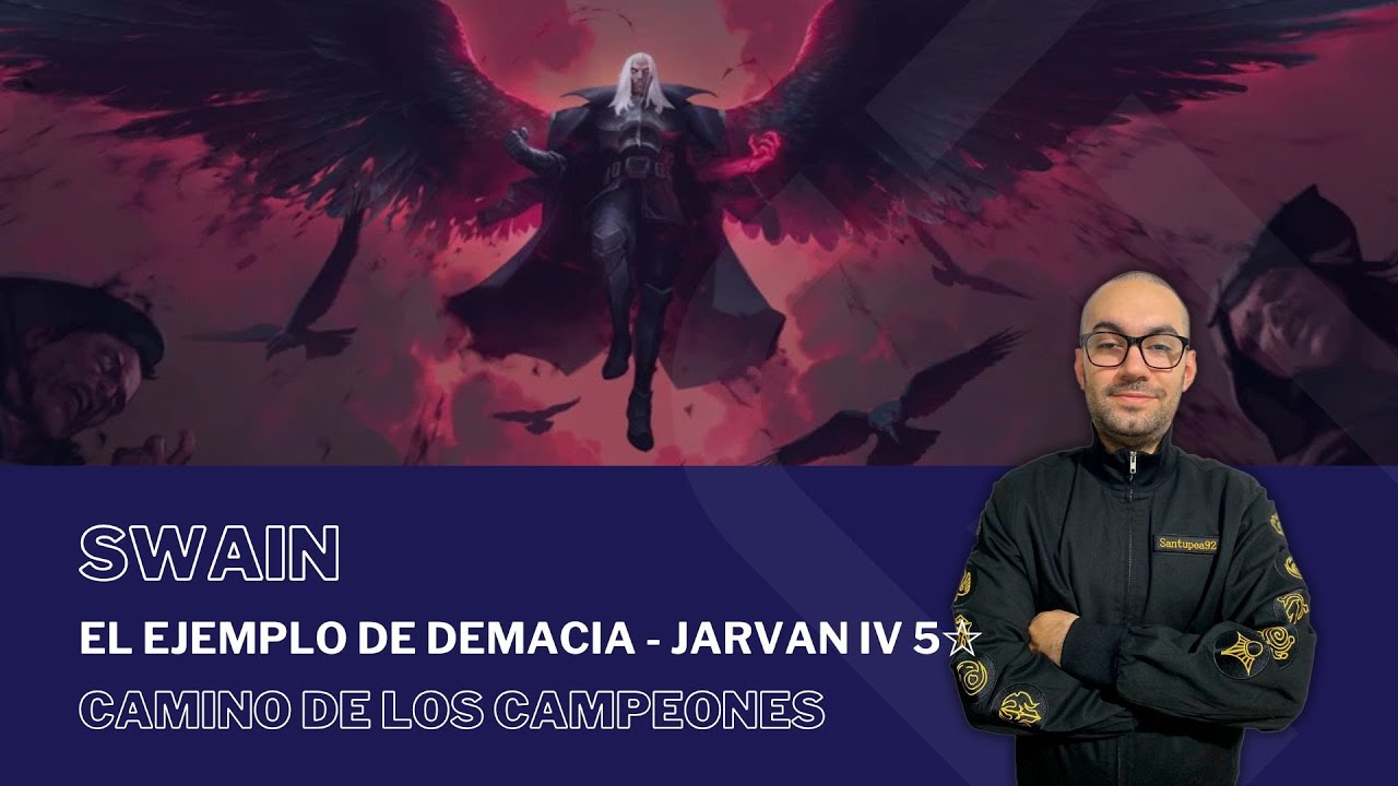 El Ejemplo de Demacia - Jarvan IV 5☆ con SWAIN / 