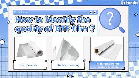 i-Transfer How to identify the quality of DTF film?