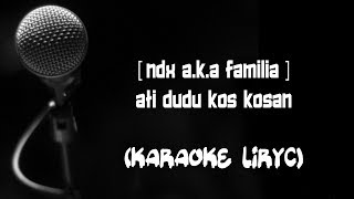 Download Lagu NDX A K A Familia - Ati Dudu Kos Kosan MP3 Download Lagu NDX A K A Familia - Ati Dudu Kos Kosan MP3