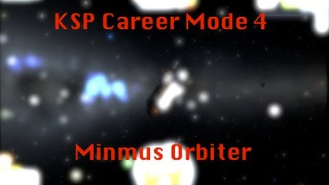 KSP Career 4 - Minmus Orbit