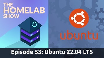 The Homelab Show Episode 53: Ubuntu 22.04 LTS Review