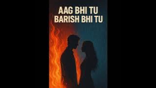 Aag Bhi Tu Barish Bhi Tu | Most Heart-Touching Hindi Song of 2025 | Official Audio