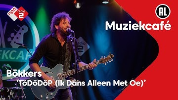 Bökkers - TöDöDöP (Ik Dans Alleen Met Oe) | NPO Radio 2