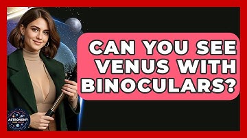 Can You See Venus With Binoculars? - Astronomy Made Simple