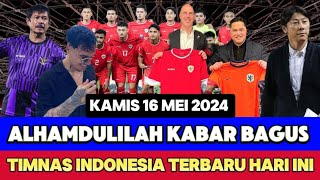 Berita Timnas Indonesia Hari Ini ~ KAMIS 16 MEI 2024 ~ Kabar Terkini Timnas Indonesia