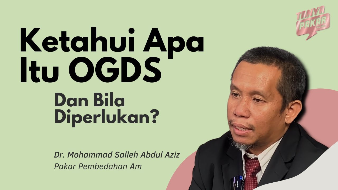 Ketahui Apa Itu OGDS Dan Bila Diperlukan? - YouTube