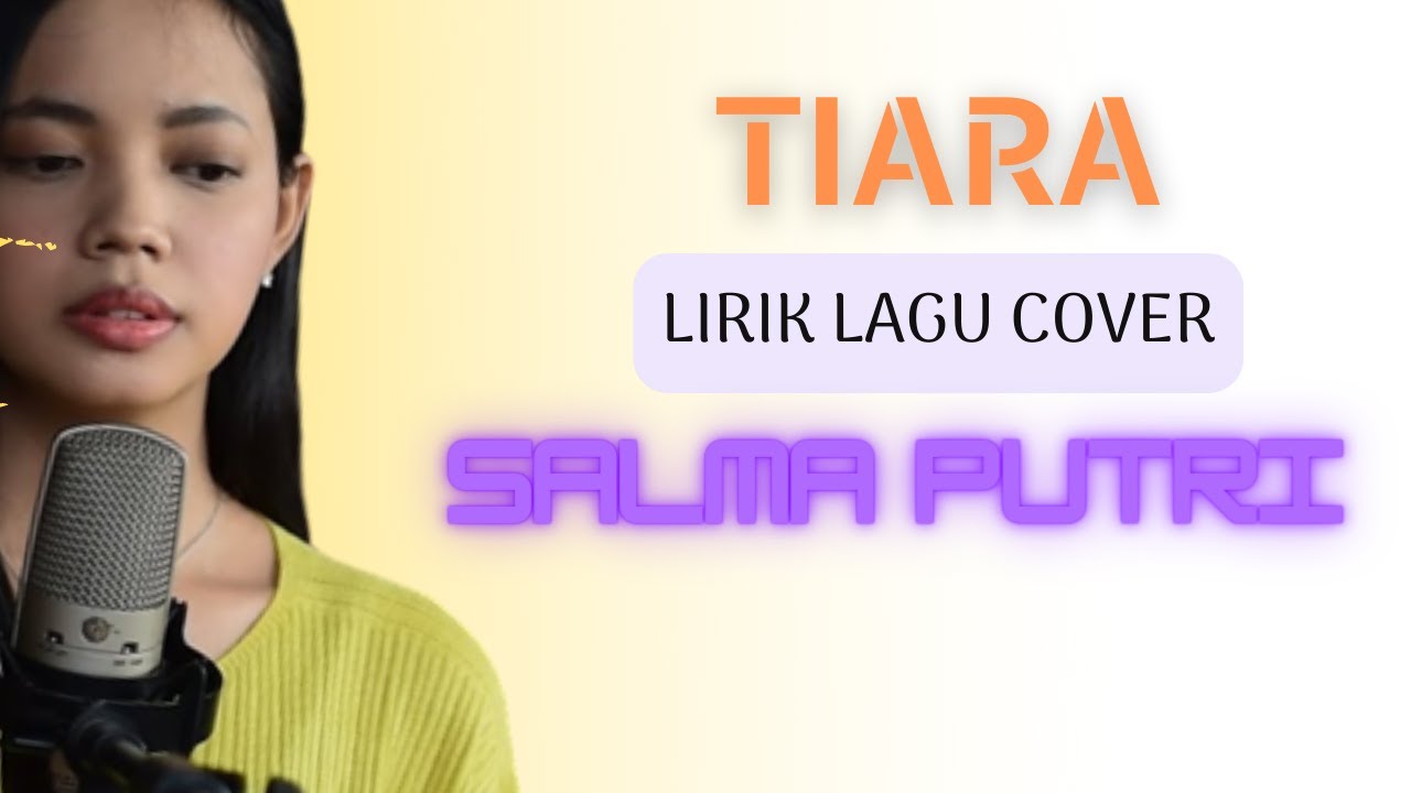 Tiara Lirik Lagu Cover (SALMA PUTRI BENING) YouTube