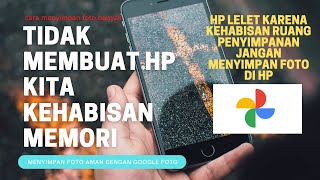 CARA MENYIMPAN FOTO BANYAK DAN AMAN TIDAK MEMBUAT HP KITA KEHABISAN RUANG PENYIMPANAN
