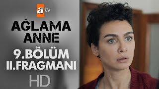 Ağlama Anne 9. Bölüm 2. Fragmanı