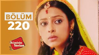 İkimizin Yerine Hint Dizisi 220. Bölüm
