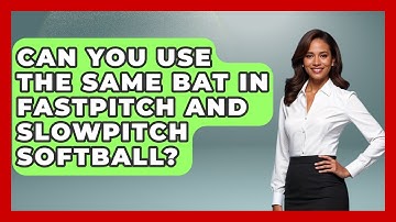 Can You Use the Same Bat in Fastpitch and Slowpitch Softball? | Softball Basics and Beyond News