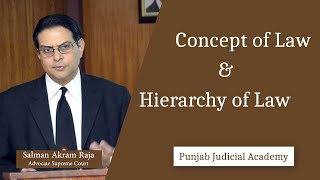 Concept of Law and Hierarchy of Law by Salman Akram Raja, ASC at Punjab Judicial Academy I Qanoondan